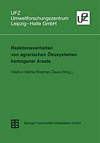 Reaktionsverhalten Von Agrarischen ?osystemen Homogener Areale: Methoden Der Beschreibung, Messung Und Quantifizierung (Paperback, 1996)