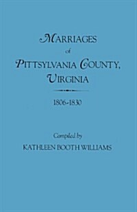 Marriages of Pittsylvania County, Virgina, 1806-1830 (Paperback)