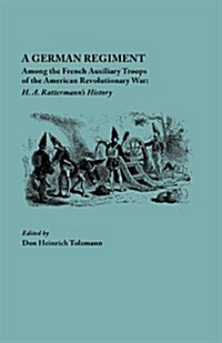 German Regiment Among the French Auxiliary Troops of the American Revolutionary War: H. A. Rattermanns History (Paperback)