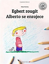 Egbert rougit Egberto se enrojece: Un livre ?colorier pour les enfants (Edition bilingue fran?is-espagnol) (Paperback)