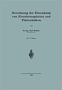 Berechnung Der Einsenkung Von Eisenbetonplatten Und Plattenbalken (Paperback, 1909)