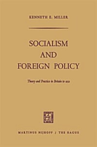 Socialism and Foreign Policy: Theory and Practice in Britain to 1931 (Paperback, 1967)