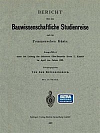 Bericht ?er Eine Bauwissenschaftliche Studienreise Nach Der Pommerschen K?te (Paperback, 1887)
