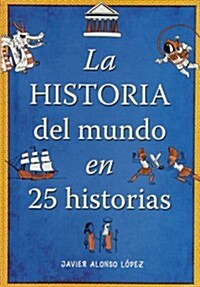 La Historia del Mundo En 25 Historias /The History of the World in 25 Stories (Paperback)