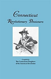 Connecticut Revolutionary Pensioners (Paperback)