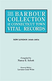 Barbour Collection of Connecticut Town Vital Records. Volume 29: New London 1646-1854 (Paperback)