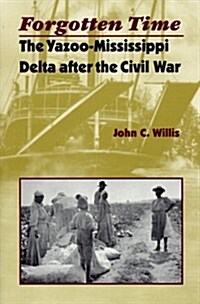 Forgotten Time: The Yazoo-Mississippi Delta After the Civil War (Paperback)