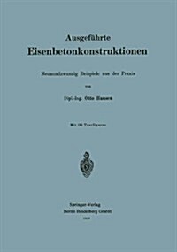 Ausgef?rte Eisenbetonkonstruktionen: Neunundzwanzig Beispiele Aus Der Praxis (Paperback, 1919)