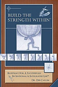 Build the Strength Within: Create the Blueprint for Your Best Life Yet (Paperback)