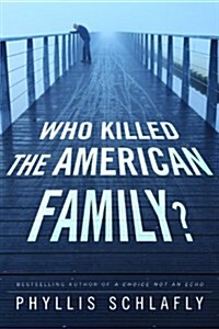 Who Killed the American Family? (Hardcover)