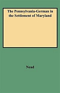 Pennsylvania-German in the Settlement of Maryland (Paperback)