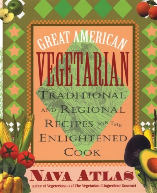 Great American Vegetarian: Traditional and Regional Recipes for the Enlightened Cook: Traditional and Regional Recipes for the Enlightened Cook (Paperback, 3, Revised)