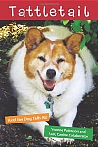 Tattletail: Axel the Dog Tells All (Paperback)