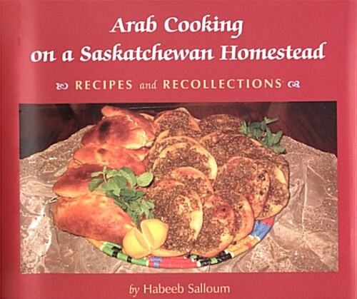 Arab Cooking on Saskatchewan Homesteads (Paperback, Spiral)