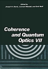 Coherence and Quantum Optics VII: Proceedings of the Seventh Rochester Conference on Coherence and Quantum Optics, Held at the University of Rochester (Paperback, Softcover Repri)