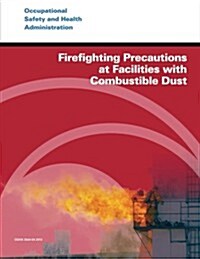 Firefighting Precautions at Facilities With Combustible Dust (Paperback)