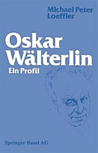 Oskar W?terlin: Ein Profil (Paperback, 2, 2. Aufl. 1981)