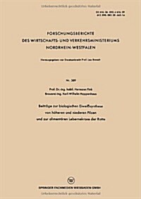 Beitrage Zur Biologischen Eiweisssynthese Von Hoeheren Und Niederen Pilzen Und Zur Alimentaren Lebernekrose Der Ratte (Paperback, 1956 ed.)