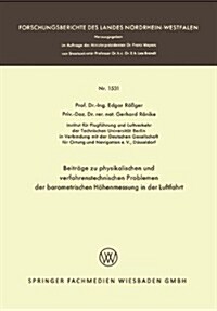 Beitrage Zu Physikalischen Und Verfahrenstechnischen Problemen Der Barometrischen Hoehenmessung in Der Luftfahrt (Paperback, 1966 ed.)
