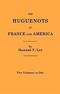 Huguenots in France and America. Two Volumes in One (Paperback)