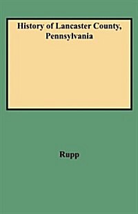 History of Lancaster County, Pennsylvania (Paperback)