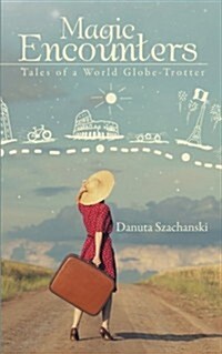 Magic Encounters: Tales of a World Globe-Trotter (Paperback)