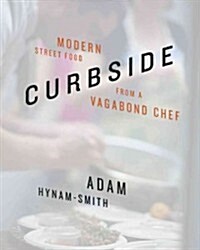 Curbside: Modern Street Food from a Vagabond Chef (Paperback)