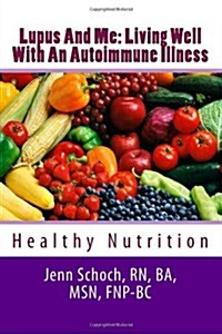 Lupus and Me: Living Well with an Autoimmune Illness: Healthy Nutrition (Paperback)