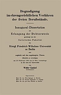 Begnadigung Im Ehrengerichtlichen Verfahren Der Freien Berufsst?de: Inaugural-Dissertation (Paperback, 1911)