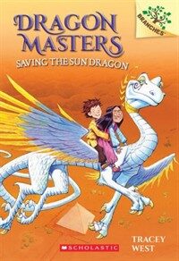 Saving the Sun Dragon: A Branches Book (Dragon Masters #2) (Library Binding)