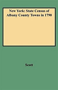 New York: State Census of Albany County Towns in 1790 (Paperback)