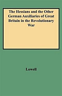 Hessians and the Other German Auxiliaries of Great Britain in the Revolutionary War (Paperback)