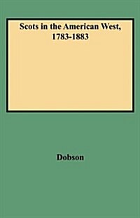 Scots in the American West, 1783-1883 (Paperback)