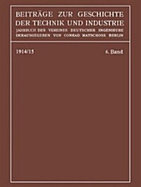 Beitr?e Zur Geschichte Der Technik Und Industrie: Jahrbuch Des Vereines Deutscher Ingenieure (Paperback, 1915)