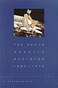 The Space Shuttle Decision, 1965-1972 (Paperback)