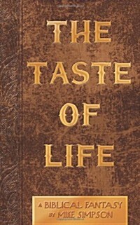 The Taste of Life: A Biblical Fantasy (Paperback)