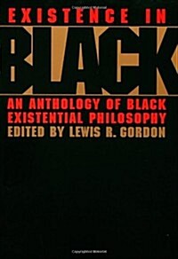 Existence in Black : An Anthology of Black Existential Philosophy (Hardcover)