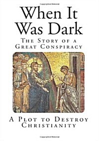 When It Was Dark: The Story of a Great Conspiracy (Paperback)
