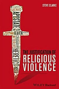 The Justification of Religious Violence (Hardcover)