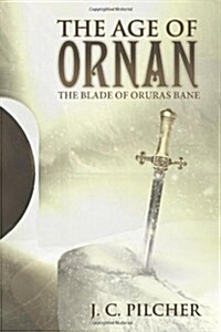 The Age of Ornan: The Blade of Oruras Bane (Paperback)