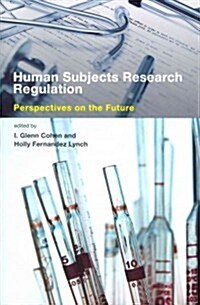 Human Subjects Research Regulation: Perspectives on the Future (Paperback)