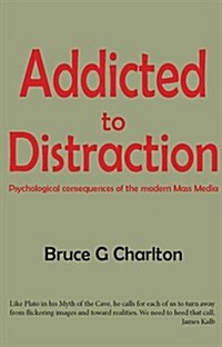 Addicted to Distraction : Psychological consequences of the modern Mass Media (Paperback)