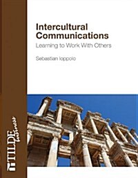 Intercultural Communications: Learning to Work with Others (Paperback)