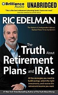 The Truth about Retirement Plans and IRAs: All the Strategies You Need to Build Savings, Select the Right Investments, and Receive the Retirement Inco (MP3 CD)