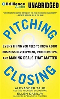 Pitching & Closing: Everything You Need to Know about Business Development, Partnerships, and Making Deals That Matter (Audio CD)