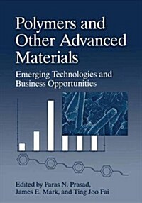 Polymers and Other Advanced Materials: Emerging Technologies and Business Opportunities (Paperback, Softcover Repri)