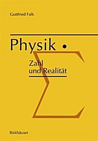 Physik: Zahl Und Realit?: Die Begrifflichen Und Mathematischen Grundlagen Einer Universellen Quantitativen Naturbeschreibung (Paperback, Softcover Repri)