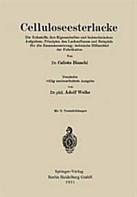 Celluloseesterlacke: Die Rohstoffe, Ihre Eigenschaften Und Lacktechnischen Aufgaben; Prinzipien Des Lackaufbaues Und Beispiele F? Die Zusa (Paperback, 1931)