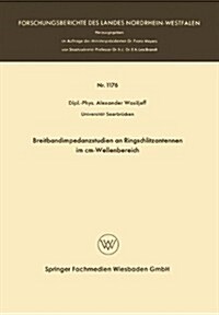 Breitbandimpedanzstudien an Ringschlitzantennen Im Cm-wellenbereich (Paperback)