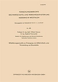 Brikettierungsversuche Zur Erzeugung Von Moellerbriketts Unter Verwendung Von Braunkohle (Paperback, 1957 ed.)